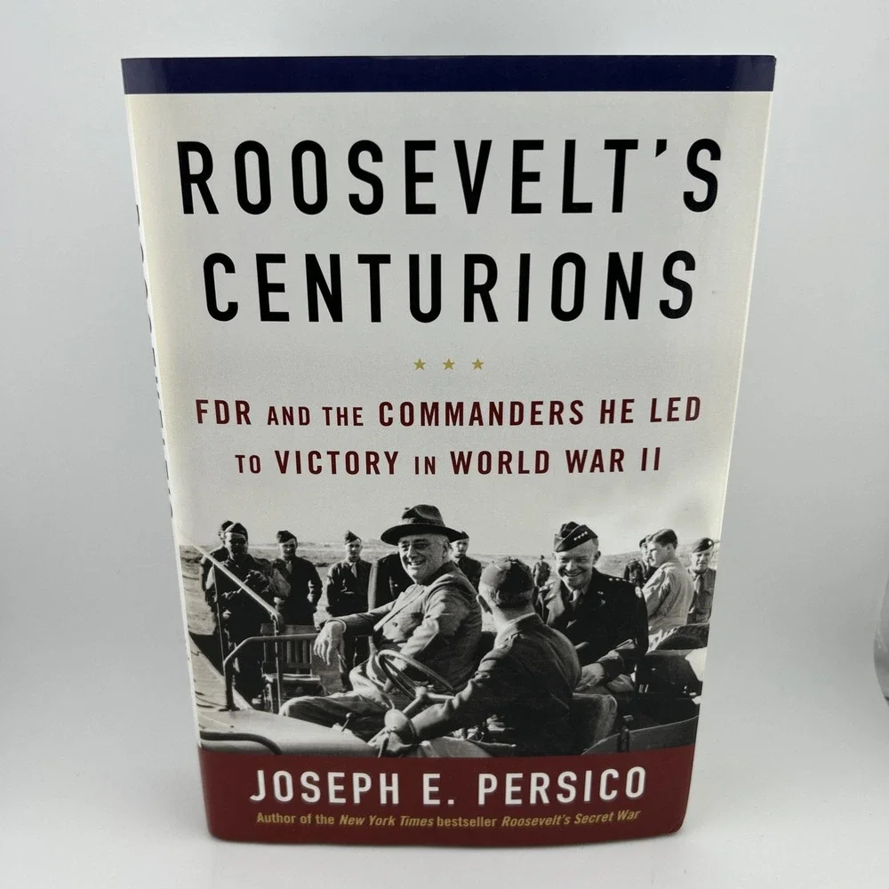 Roosevelt's Centurions : FDR and‎ the Commanders He Led to Victory in WWII